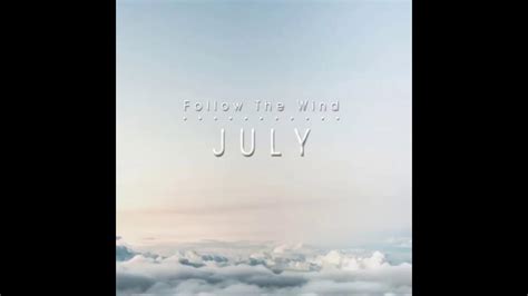 July Follow The Wind Youtube