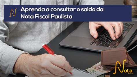 Aprenda A Consultar O Saldo Da Nota Fiscal Paulista Suporte Do Nota