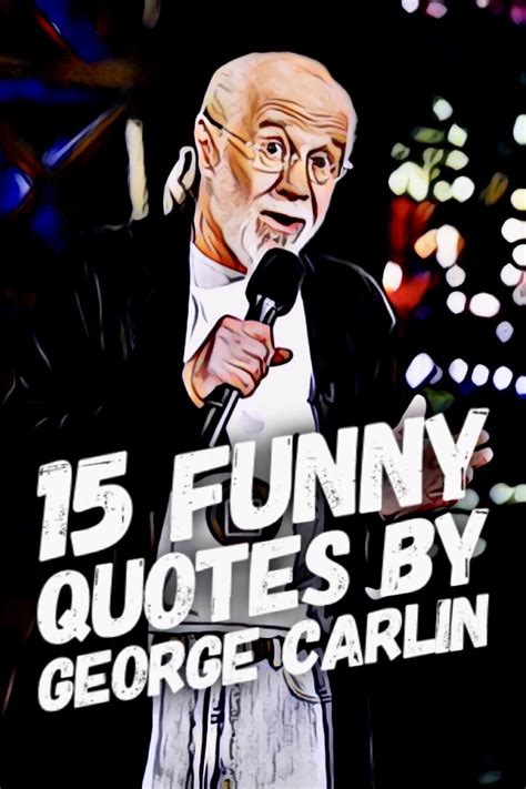 15 Sharp And Funny Quotes By George Carlin Roy Sutton