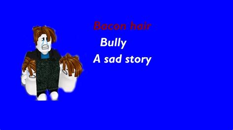 Sad Bacon Hair Story Roblox