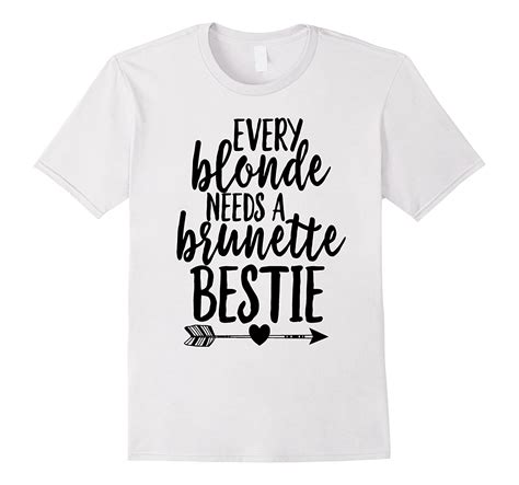 Every Blonde Needs A Brunette - Every Blonde Needs A Brunette Bestie Shirt BFF Black-CL – Colamaga