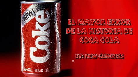 El Peor Error En La Historia De Coca Cola New Coke 1985 YouTube