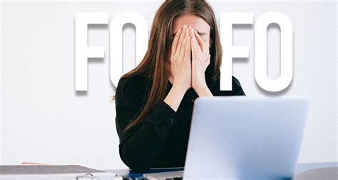 How The Fear Of Finding Out Fofo Negatively Affects Your Productivity