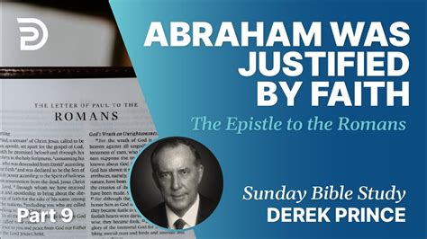 Abraham Was Justified By Faith Part 9 Sunday Bible Study With Derek
