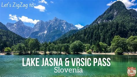 Lake Jasna And Vrsic Pass Drive In Slovenia Youtube