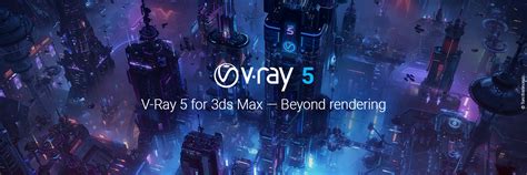 V Ray 5 For 3ds Max Beyond Rendering