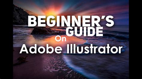 Beginners Guide To Adobe Illustrator Youtube