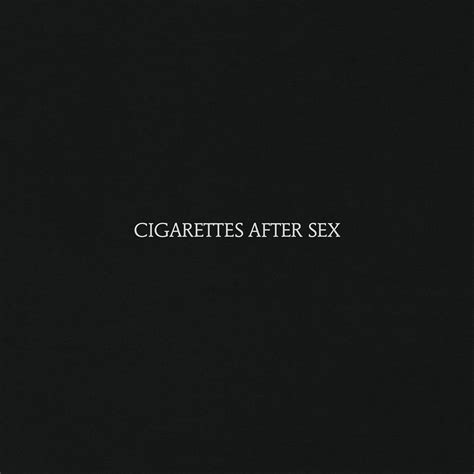 Cigarettes After Sex Cigarettes After Sex By Cigarettes After Sex