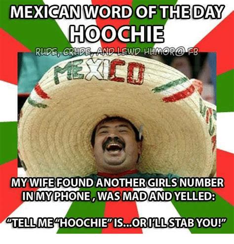 Mexican Word Of The Day Hoochie Wdh My Wife Found Another Girls Number