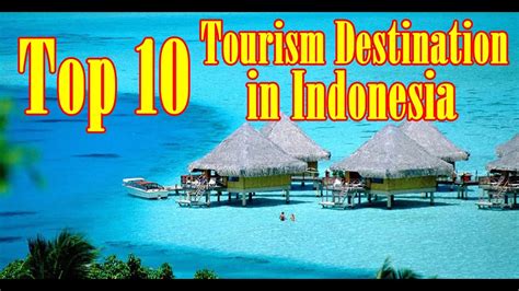 Lagu terbaru dengan judul kumau dia ini semakin melejitkan nama andmesh kamelang. The Best Top 10 Tourism Destination in Indonesia - YouTube