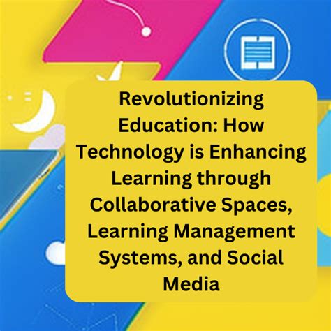 Revolutionizing Education How Technology Is Enhancing Learning Through