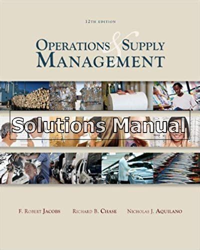 Operations And Supply Management 12th Edition Jacobs Solutions Manual