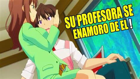 🔶cuando Enamoras A La Profesora De Tu Escuela Resumen Del Anime Completo Youtube