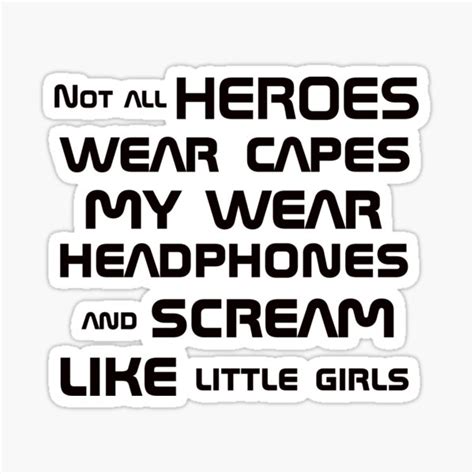 Not All Heroes Wear Capes My Wear Headphones Black Sticker For Sale