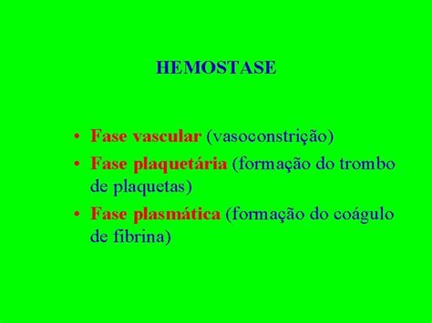 Hemostase Fase Vascular Vasoconstrio Fase Plaquetria Formao Do