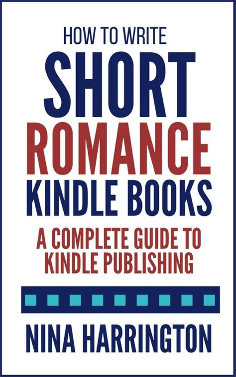 How To Write Short Romance Kindle Books A Complete Guide To Kindle