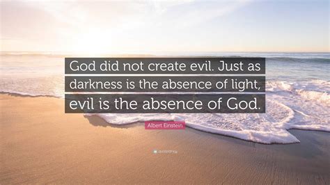 Albert Einstein Quote “god Did Not Create Evil Just As Darkness Is