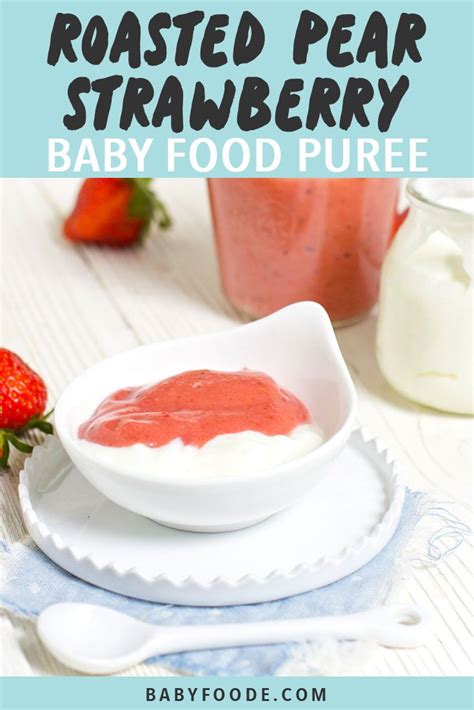 Roasted Strawberry Pear Baby Food Puree Delicious Baby Foode