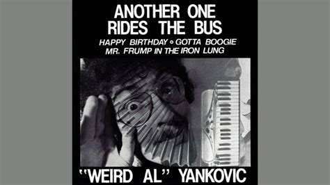 Weird Al Yankovic Mr Frump In The Iron Lung Another One Rides