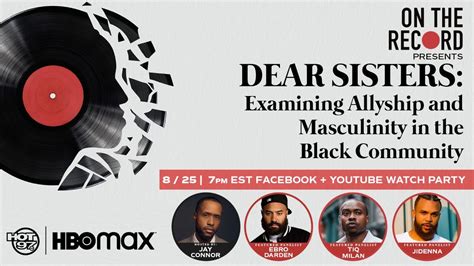 on the record presents dear sisters examining allyship and masculinity in the black community