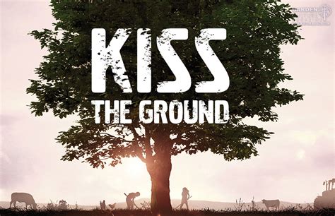 Kiss The Ground Delivers Critical Message For Solving 