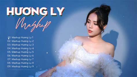 Hương Ly Tuyển Tập Những Bản Mashup Hay Nhất Của Ly 2022 Vui Lắm