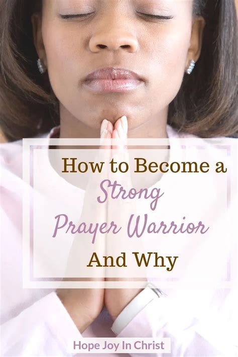 How To Become A Strong Prayer Warrior And Why Hope Joy In Christ