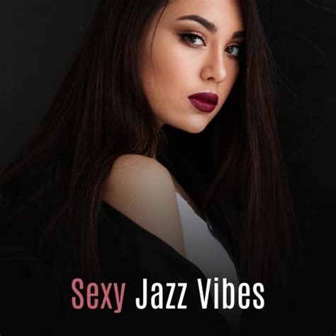 Sexy Jazz Vibes Smooth Songs Easy Listening By Romantic