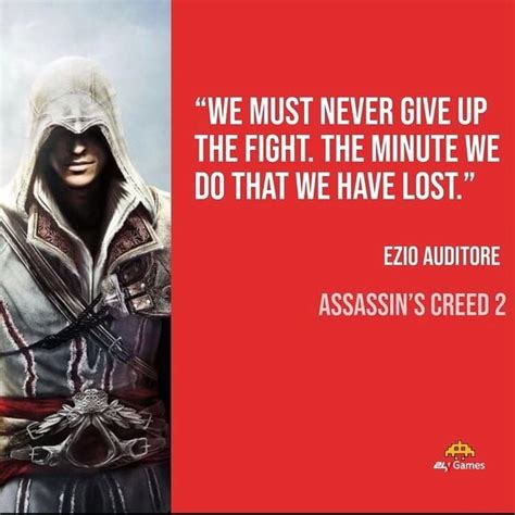 we must never give up the fight the minute we do that we have lost ezio aud tore assassin s
