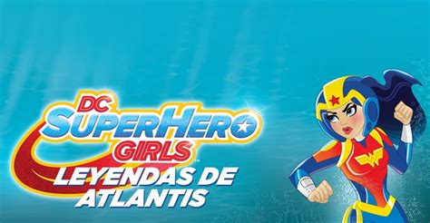 Dc Super Hero Girls Legends Of Atlantis Streaming