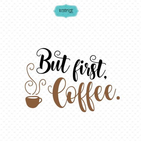 But First Coffee Svg Coffee Svg Svg Files Sayings Quotes Etsy