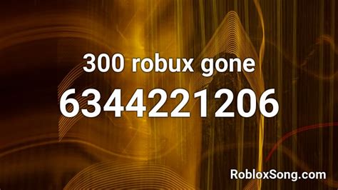 300 Robux Gone Roblox Id Roblox Music Codes