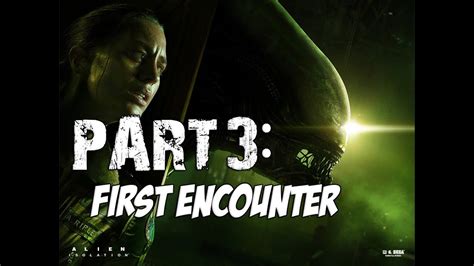 Alien Isolation Gameplay Walkthrough Part 3 First Encounter Youtube