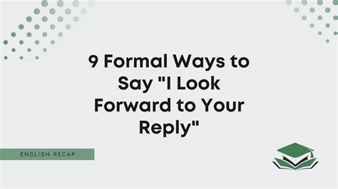 9 Formal Ways To Say I Look Forward To Your Reply English Recap
