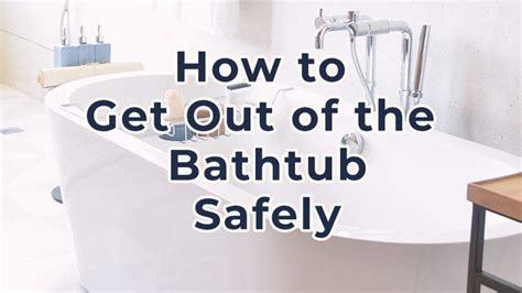 How To Get Out Of The Bathtub Safely A Step By Step Guide