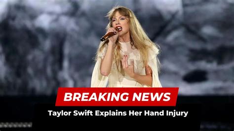 Taylor Swift Explains Her Hand Injury