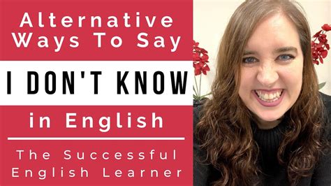 Alternative Ways To Say ‘i Dont Know In English Improve Your Natural English Speaking Skills