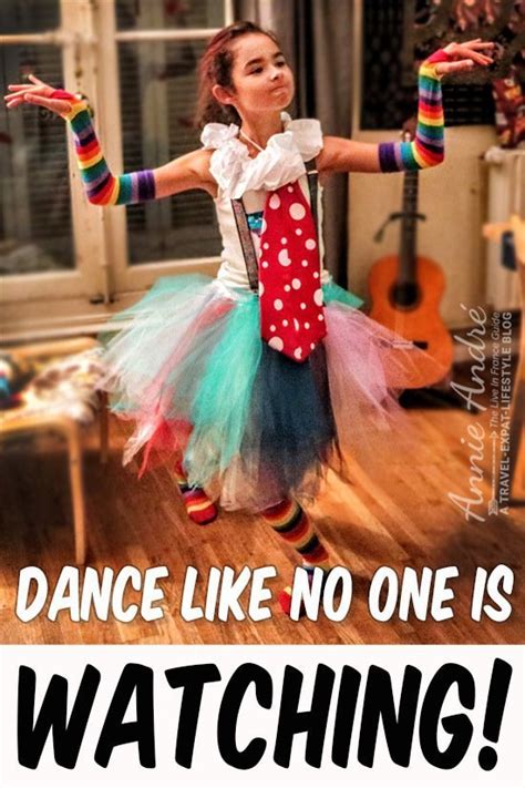 Dance Like No One S Watching Instead Of Worrying So Much