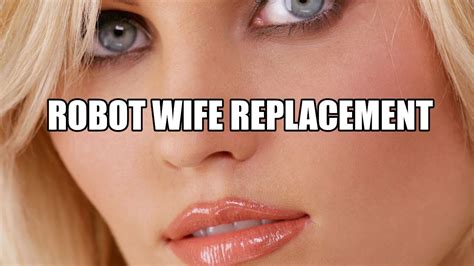 Robot Replace Your Girlfriend Or Wife Today Men Youtube