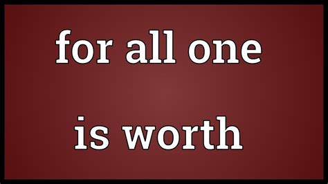 For All One Is Worth Meaning Youtube