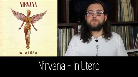 Nirvana In Utero Album Review Youtube
