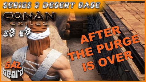 The difficulty of the purge also depends on how close you build to the most valuable resources on the map. Conan Exiles S3 Ep.9 | Desert Base - After the Purge is over - YouTube