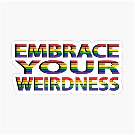Embrace Your Weirdness Sticker For Sale By Jaztshirt Weird