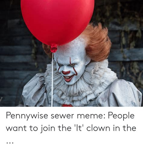 pennywise sewer meme people want to join the it clown in the meme on me me