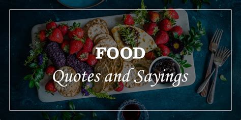 50 Best Food Quotes And Sayings Dp Sayings