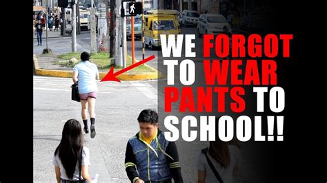 We Forgot To Wear Pants To School Youtube