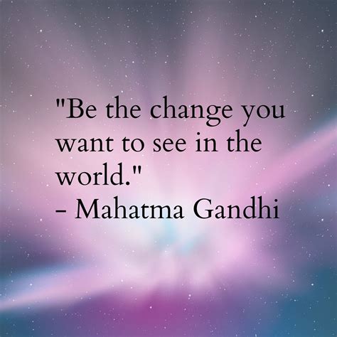 Be The Change You Want To See In The World Motivational Quotes