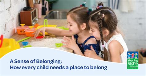 How Children Need To Feel A Sense Of Belonging Stepping Stone Sa