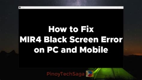 How To Fix Mir4 Black Screen Error On Pc And Mobile