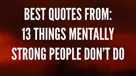 Best Quotes From 13 Things Mentally Strong People Dont Do